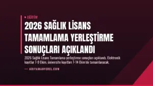 2026 Sağlık Lisans Tamamlama Yerleştirme Sonuçları Açıklandı