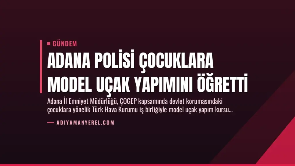 Adana Polisi Çocuklara Model Uçak Yapımını Öğretti