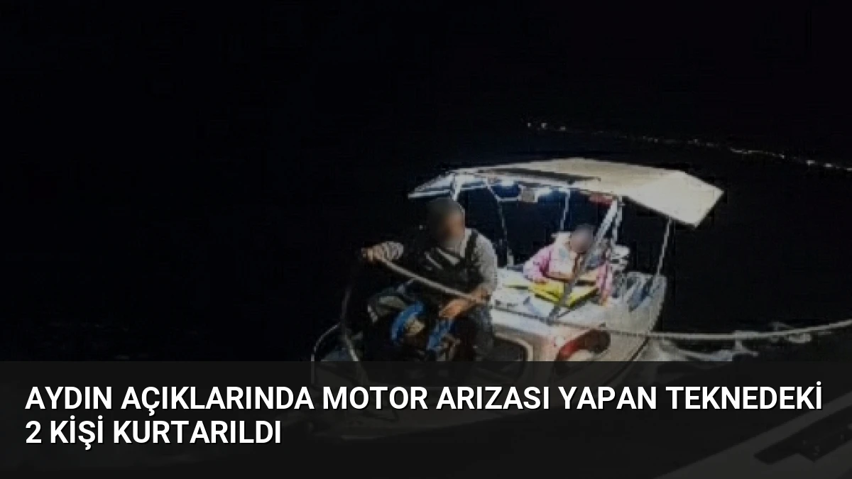 Aydın Açıklarında Motor Arızası Yapan Teknedeki 2 Kişi Kurtarıldı