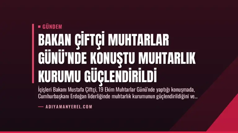 Bakan Çiftçi Muhtarlar Günü’nde Konuştu Muhtarlık Kurumu Güçlendirildi