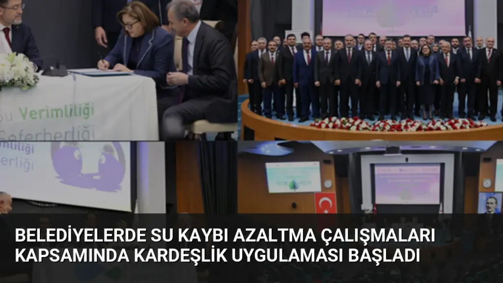Belediyelerde Su Kaybı Azaltma Çalışmaları Kapsamında Kardeşlik Uygulaması Başladı