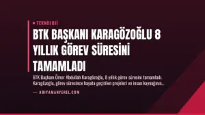 BTK Başkanı Karagözoğlu 8 Yıllık Görev Süresini Tamamladı