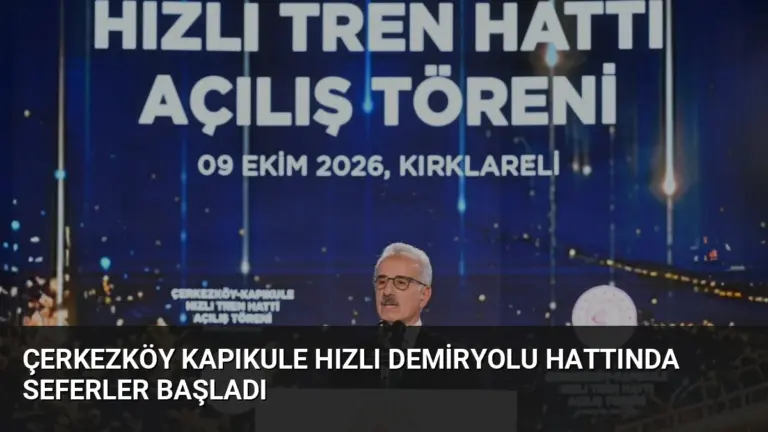 Çerkezköy Kapıkule Hızlı Demiryolu Hattında Seferler Başladı