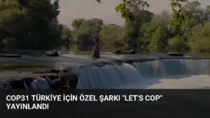 COP31 Türkiye İçin Özel Şarkı “Let’s COP” Yayınlandı