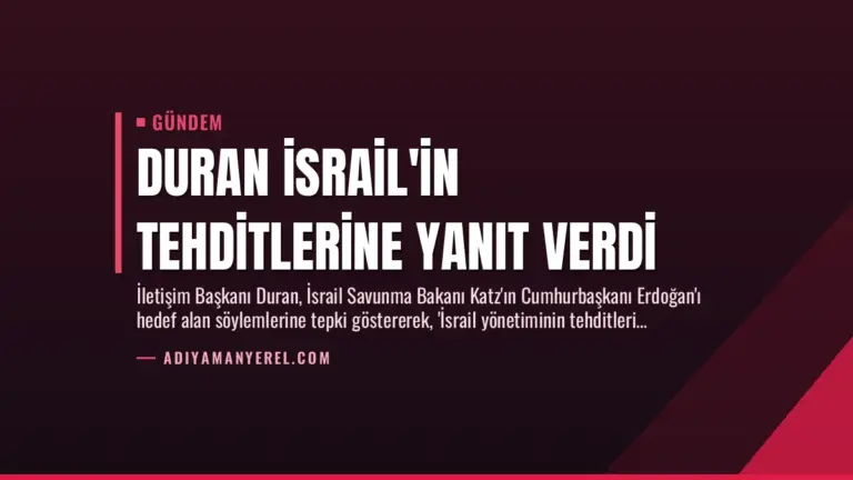Duran İsrail’in Tehditlerine Yanıt Verdi