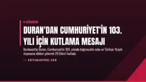 Duran'dan Cumhuriyet'in 103. yılı için kutlama mesajı