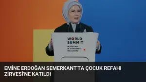 Emine Erdoğan Semerkant’ta Çocuk Refahı Zirvesi’ne Katıldı
