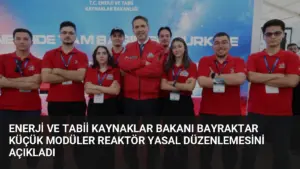 Enerji ve Tabii Kaynaklar Bakanı Bayraktar Küçük Modüler Reaktör Yasal Düzenlemesini Açıkladı
