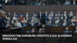Erdoğan Fon Sorununu Ciddiyetle Ele Aldığımızı Vurguladı