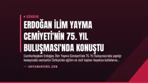 Erdoğan İlim Yayma Cemiyeti’nin 75. Yıl Buluşması’nda Konuştu