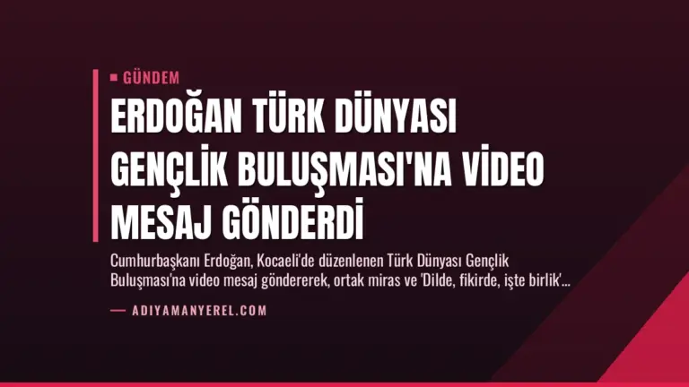 Erdoğan Türk Dünyası Gençlik Buluşması’na Video Mesaj Gönderdi