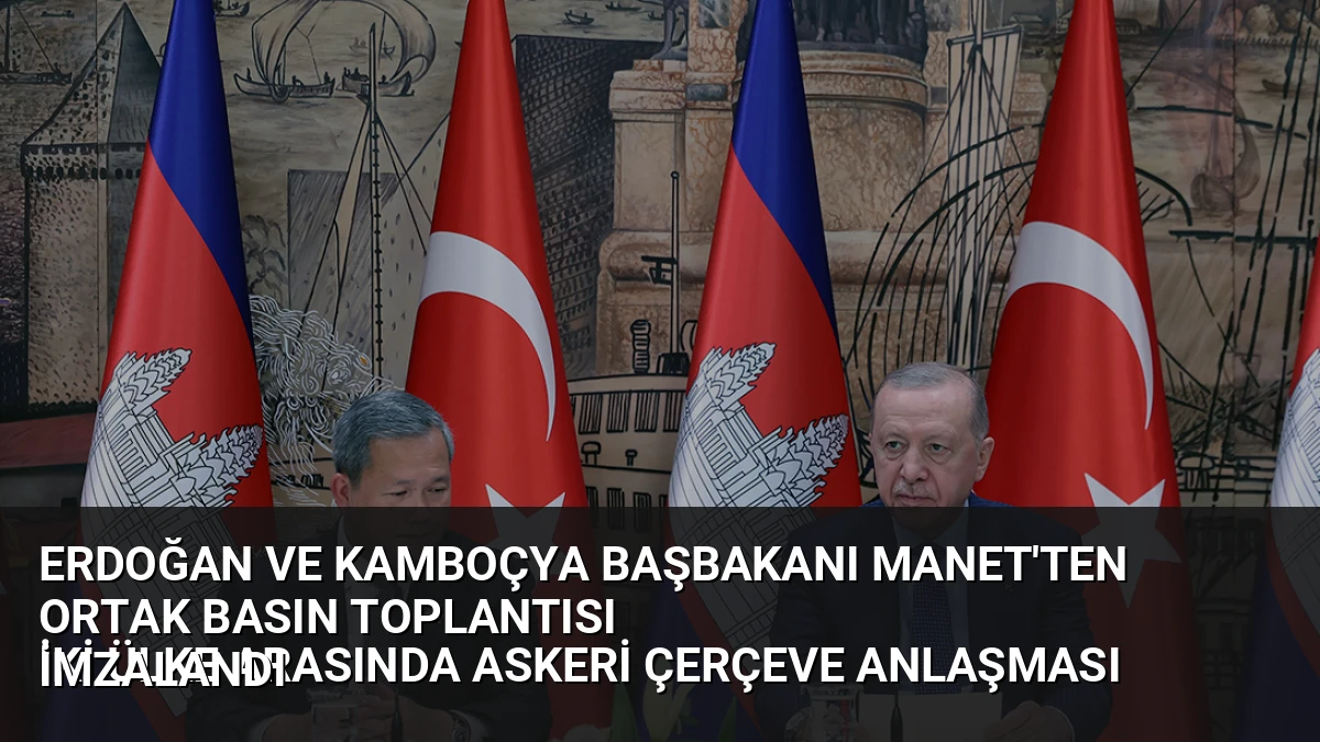 Erdoğan ve Kamboçya Başbakanı Manet’ten Ortak Basın Toplantısı
İki Ülke Arasında Askeri Çerçeve Anlaşması İmzalandı