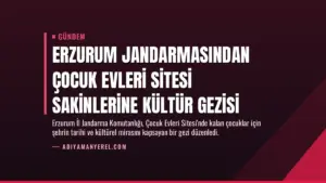 Erzurum Jandarmasından Çocuk Evleri Sitesi Sakinlerine Kültür Gezisi