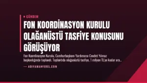 Fon Koordinasyon Kurulu Olağanüstü Tasfiye Konusunu Görüşüyor