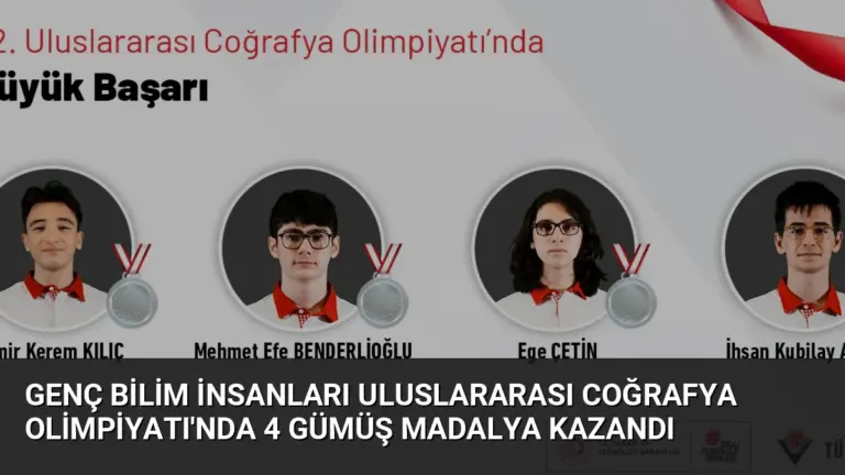 Genç Bilim İnsanları Uluslararası Coğrafya Olimpiyatı’nda 4 Gümüş Madalya Kazandı
