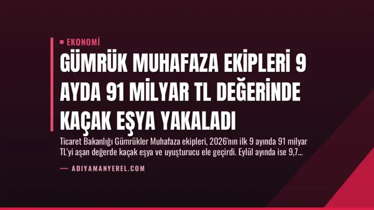 Gümrük Muhafaza Ekipleri 9 Ayda 91 Milyar TL Değerinde Kaçak Eşya Yakaladı