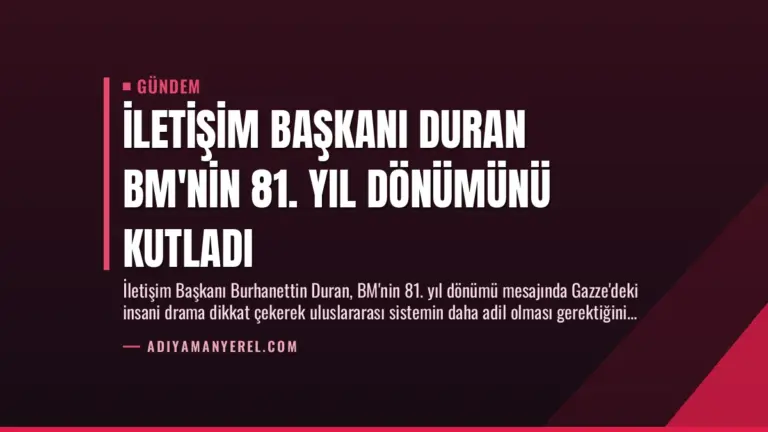 İletişim Başkanı Duran BM’nin 81. Yıl Dönümünü Kutladı