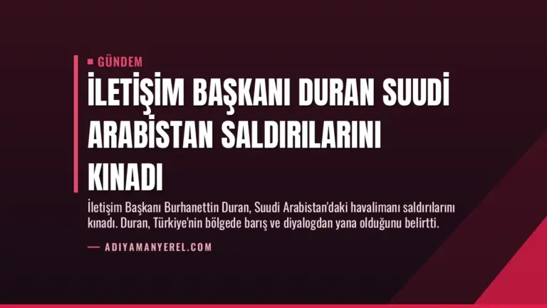 İletişim Başkanı Duran Suudi Arabistan Saldırılarını Kınadı