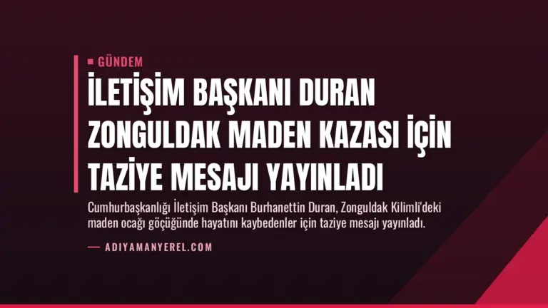 İletişim Başkanı Duran Zonguldak Maden Kazası İçin Taziye Mesajı Yayınladı