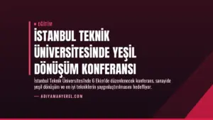 İstanbul Teknik Üniversitesinde Yeşil Dönüşüm Konferansı