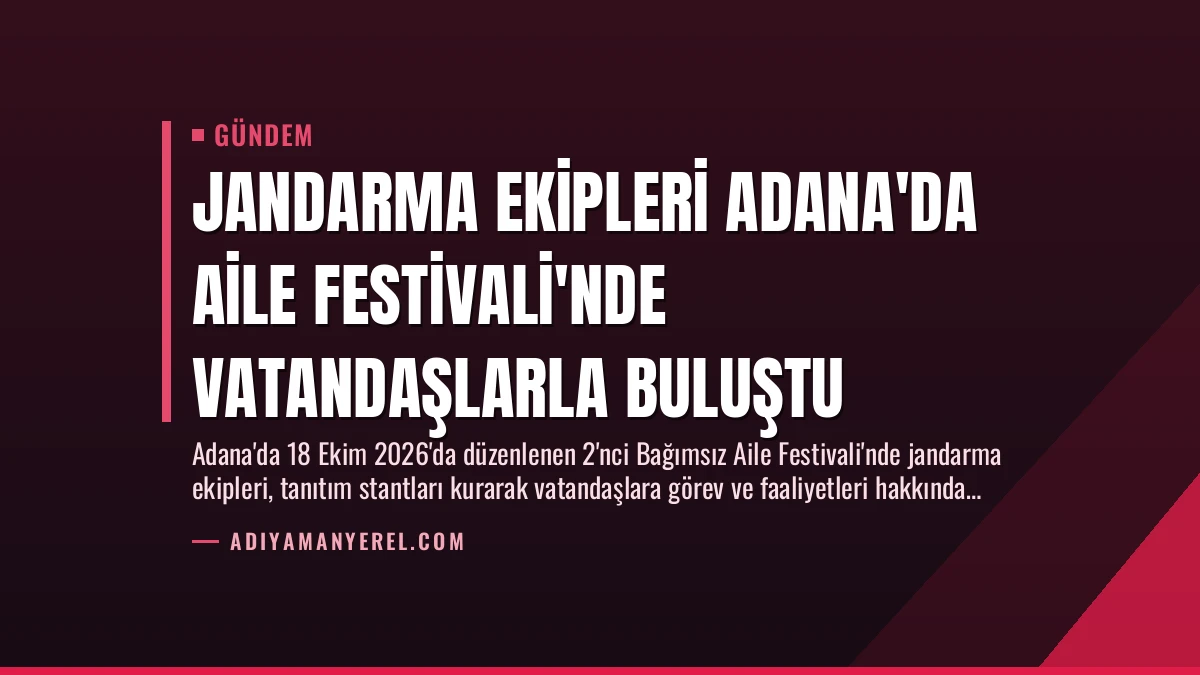 Jandarma Ekipleri Adana’da Aile Festivali’nde Vatandaşlarla Buluştu