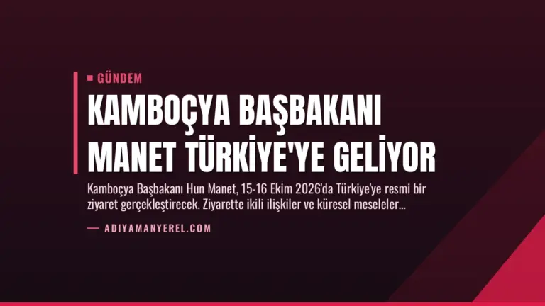 Kamboçya Başbakanı Manet Türkiye’ye Geliyor