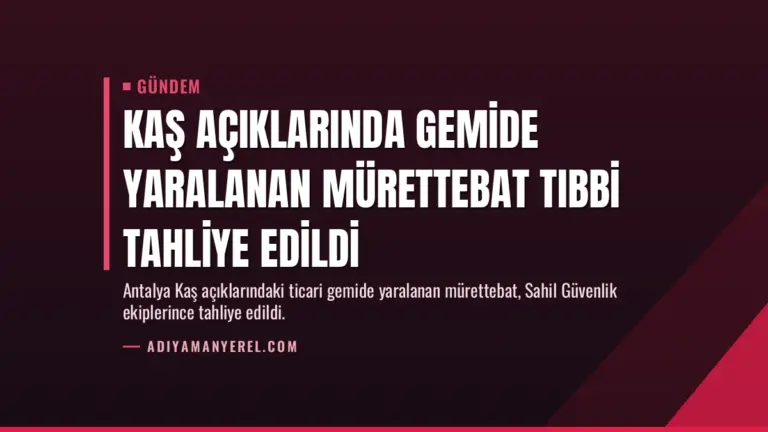 Kaş Açıklarında Gemide Yaralanan Mürettebat Tıbbi Tahliye Edildi