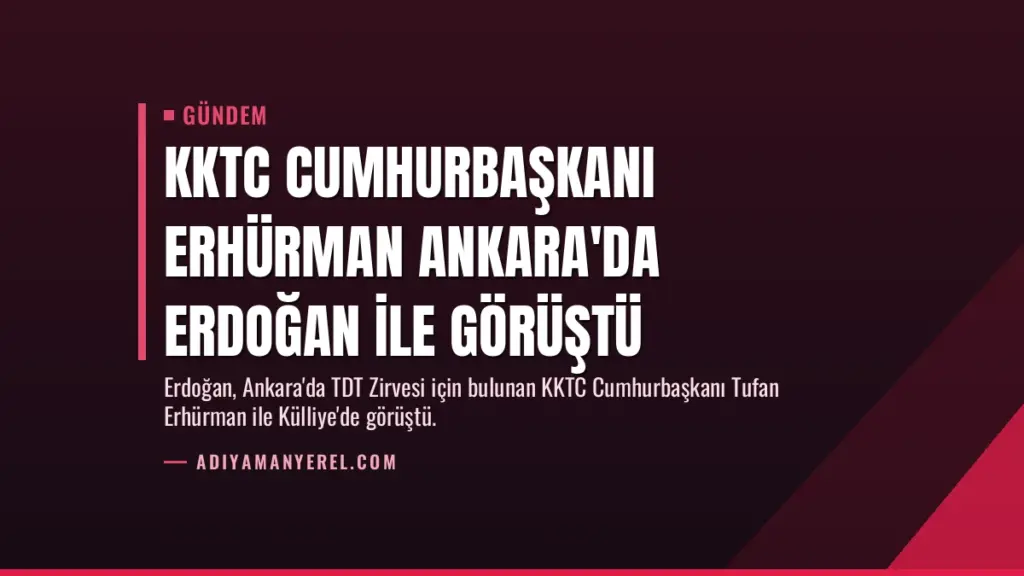 KKTC Cumhurbaşkanı Erhürman Ankara'da Erdoğan ile Görüştü