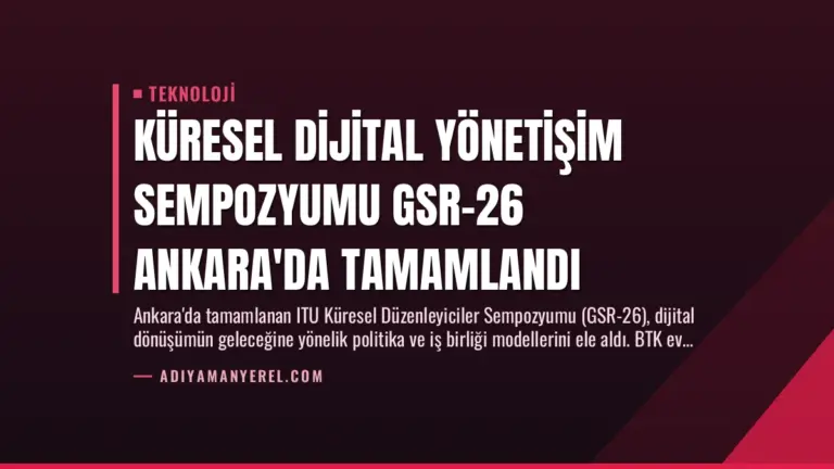 Küresel Dijital Yönetişim Sempozyumu GSR-26 Ankara’da Tamamlandı