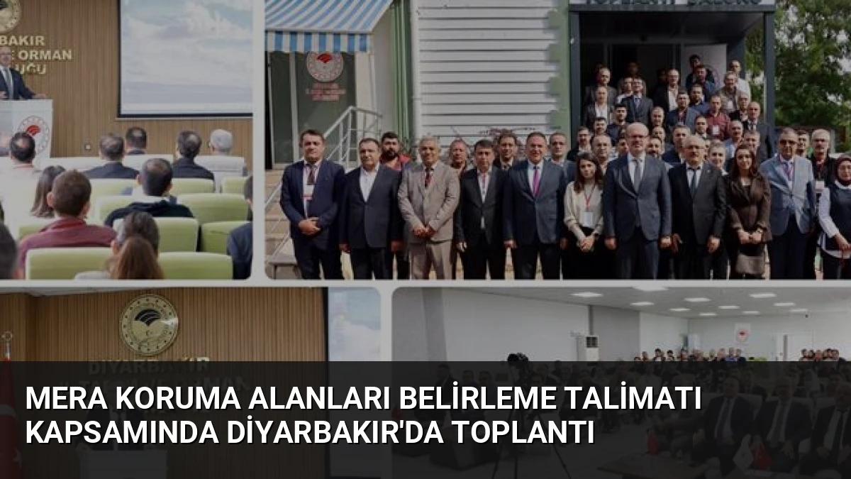 Mera Koruma Alanları Belirleme Talimatı Kapsamında Diyarbakır’da Toplantı