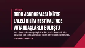 Ordu Jandarması İkizce Laleli Bilim Festivali’nde Vatandaşlarla Buluştu
