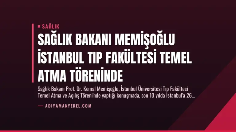 Sağlık Bakanı Memişoğlu İstanbul Tıp Fakültesi Temel Atma Töreninde