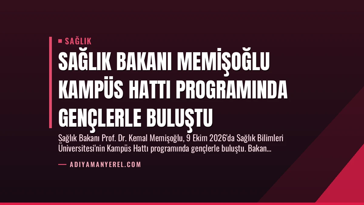 Sağlık Bakanı Memişoğlu Kampüs Hattı Programında Gençlerle Buluştu