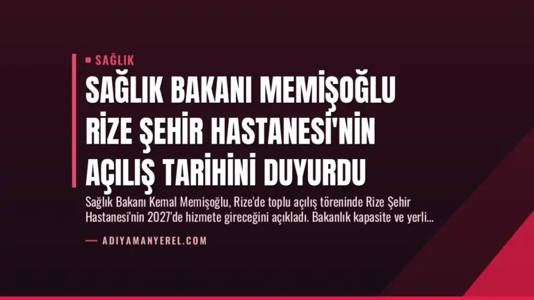 Sağlık Bakanı Memişoğlu Rize Şehir Hastanesi’nin Açılış Tarihini Duyurdu