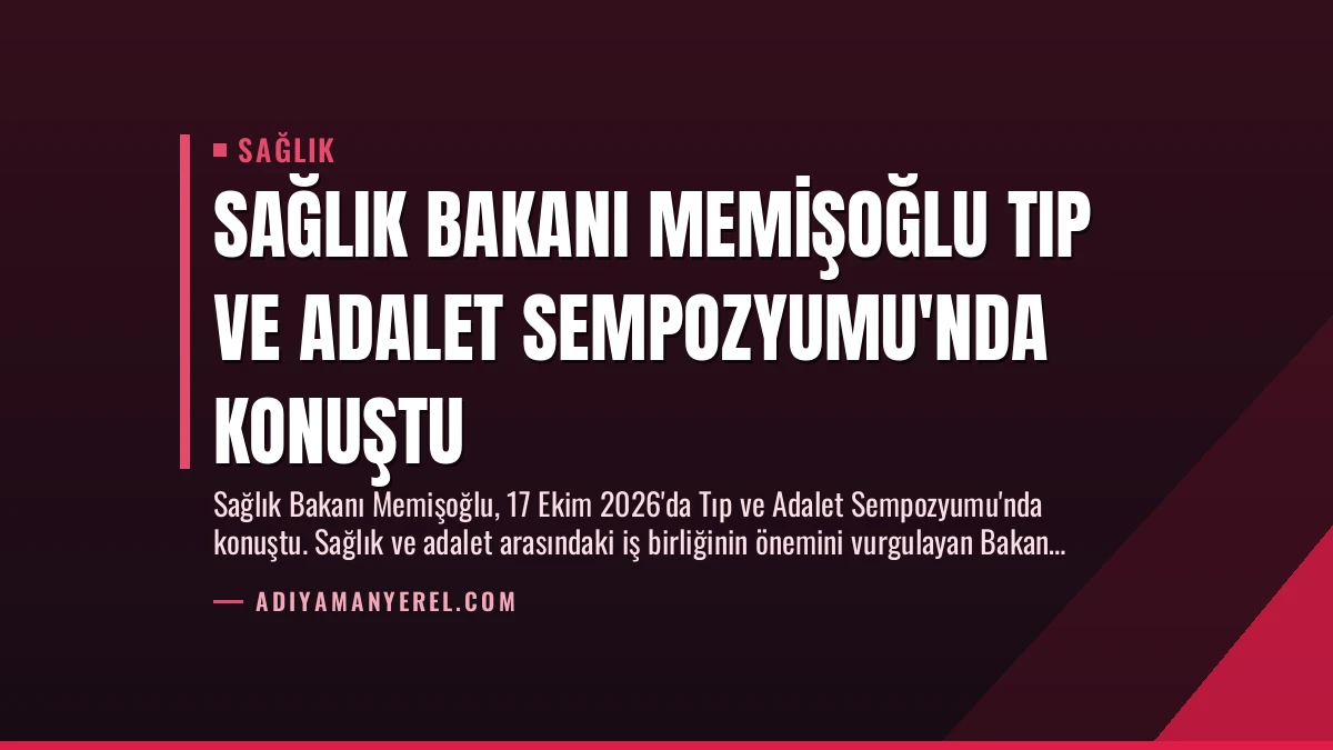 Sağlık Bakanı Memişoğlu Tıp ve Adalet Sempozyumu’nda Konuştu