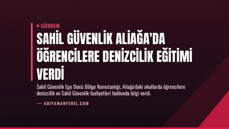 Sahil Güvenlik Aliağa’da Öğrencilere Denizcilik Eğitimi Verdi
