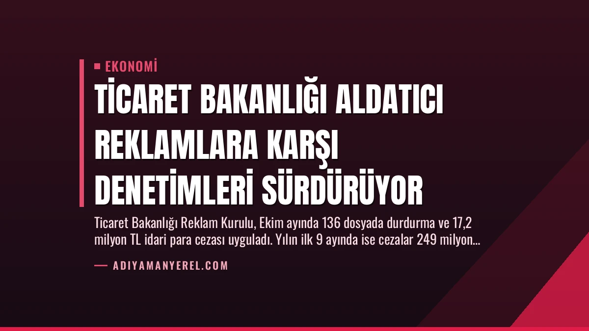 Ticaret Bakanlığı Aldatıcı Reklamlara Karşı Denetimleri Sürdürüyor