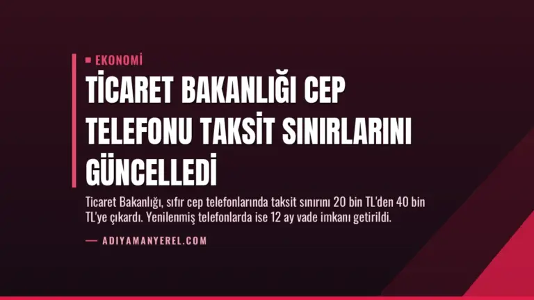 Ticaret Bakanlığı Cep Telefonu Taksit Sınırlarını Güncelledi