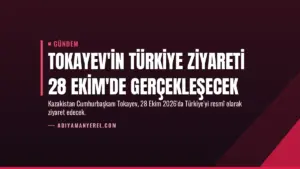 Tokayev'in Türkiye ziyareti 28 Ekim'de gerçekleşecek