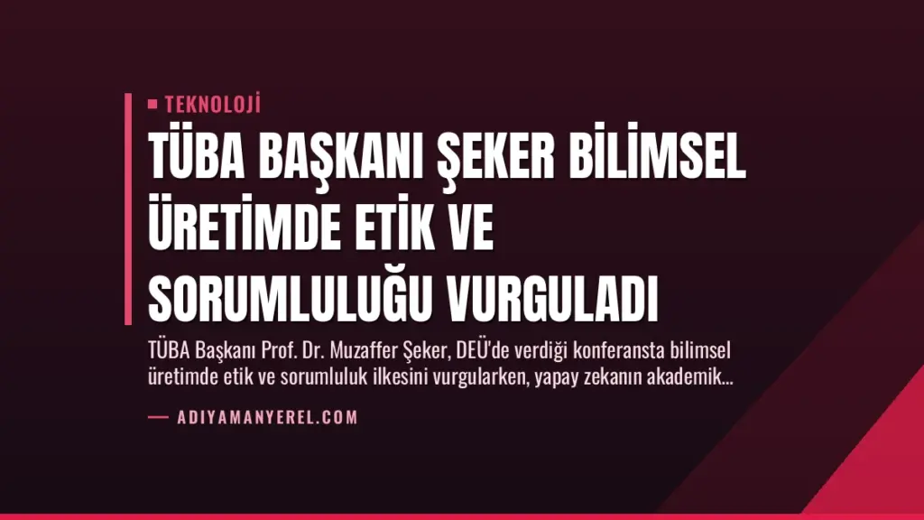 TÜBA Başkanı Şeker Bilimsel Üretimde Etik ve Sorumluluğu Vurguladı