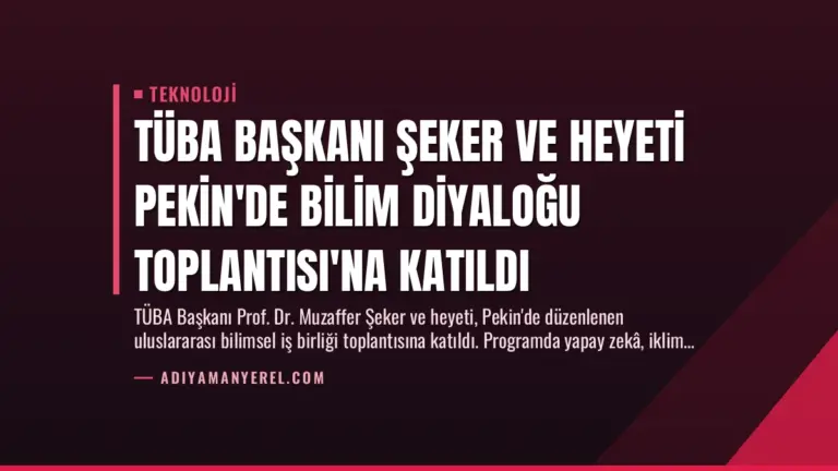 TÜBA Başkanı Şeker ve Heyeti Pekin’de Bilim Diyaloğu Toplantısı’na Katıldı