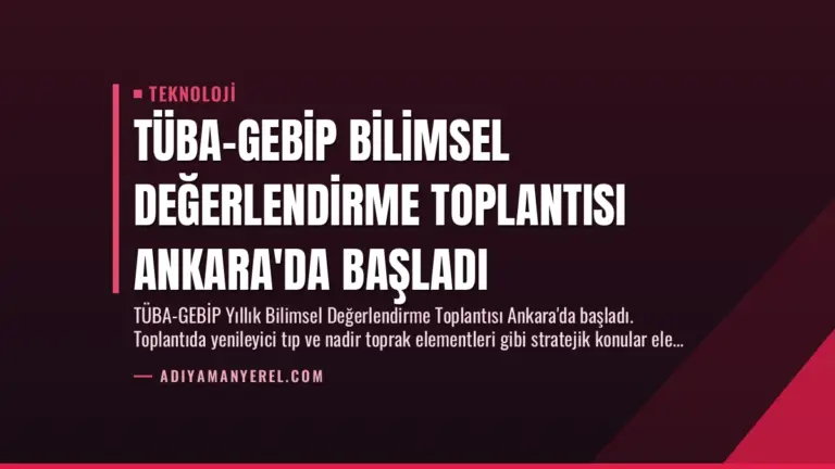 TÜBA-GEBİP Bilimsel Değerlendirme Toplantısı Ankara’da Başladı