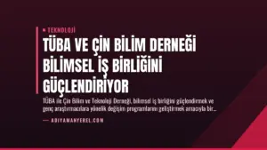 TÜBA ve Çin Bilim Derneği Bilimsel İş Birliğini Güçlendiriyor
