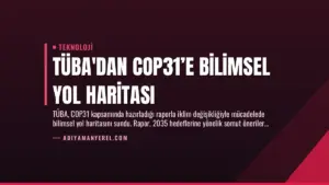 TÜBA’dan COP31’e Bilimsel Yol Haritası