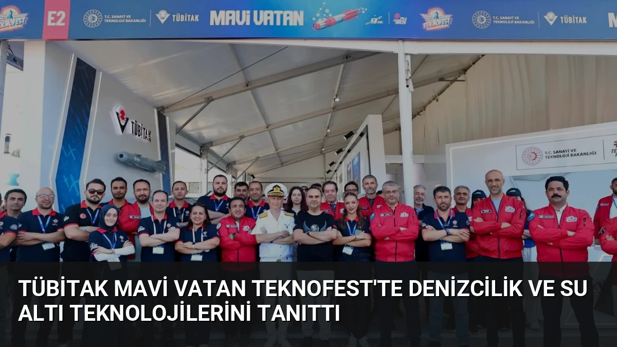 TÜBİTAK Mavi Vatan TEKNOFEST’te Denizcilik ve Su Altı Teknolojilerini Tanıttı