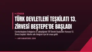 Türk Devletleri Teşkilatı 13. Zirvesi Beştepe'de başladı
