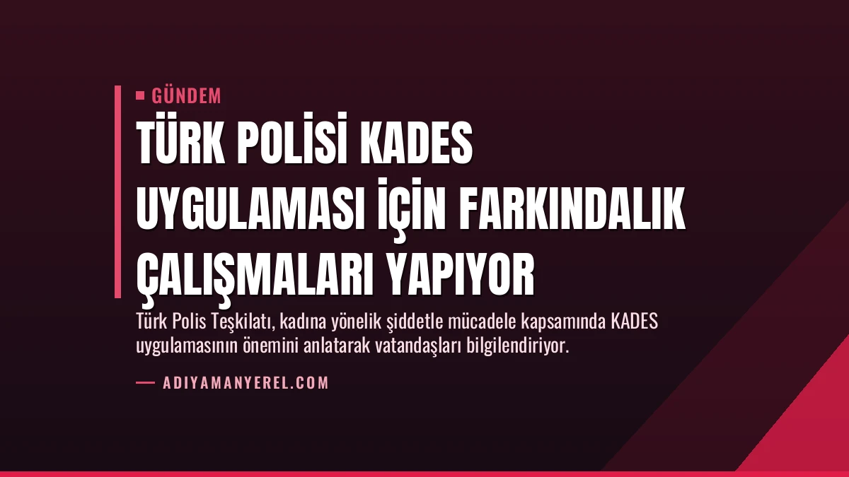Türk Polisi KADES Uygulaması İçin Farkındalık Çalışmaları Yapıyor