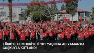 Türkiye Cumhuriyeti 101 Yaşında Adıyaman’da Coşkuyla Kutlandı