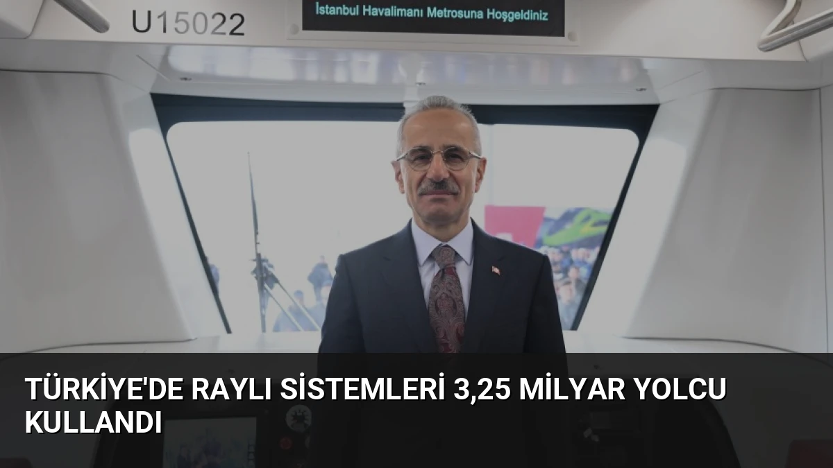 Türkiye’de Raylı Sistemleri 3,25 Milyar Yolcu Kullandı