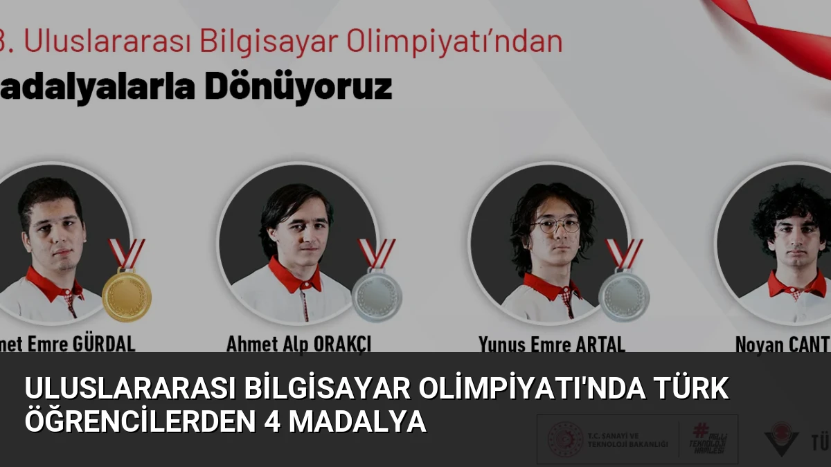Uluslararası Bilgisayar Olimpiyatı’nda Türk Öğrencilerden 4 Madalya